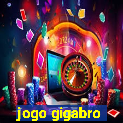 jogo gigabro